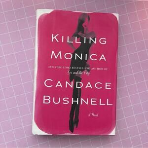 Killing Monica by Candice Bushnell Hardcover Book